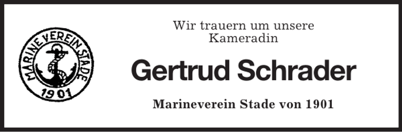<p>Wir trauern um unsere<br />Kameradin<br />Gertrud Schrader<br />Marineverein Stade von 1901</p>