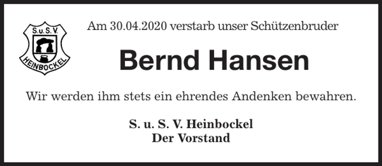 <p>Am 30.04.2020 verstarb unser Schützenbruder<br />Bernd Hansen<br />Wir werden ihm stets ein ehrendes Andenken bewahren.<br />S. u. S. V. Heinbockel<br />Der Vorstand</p>