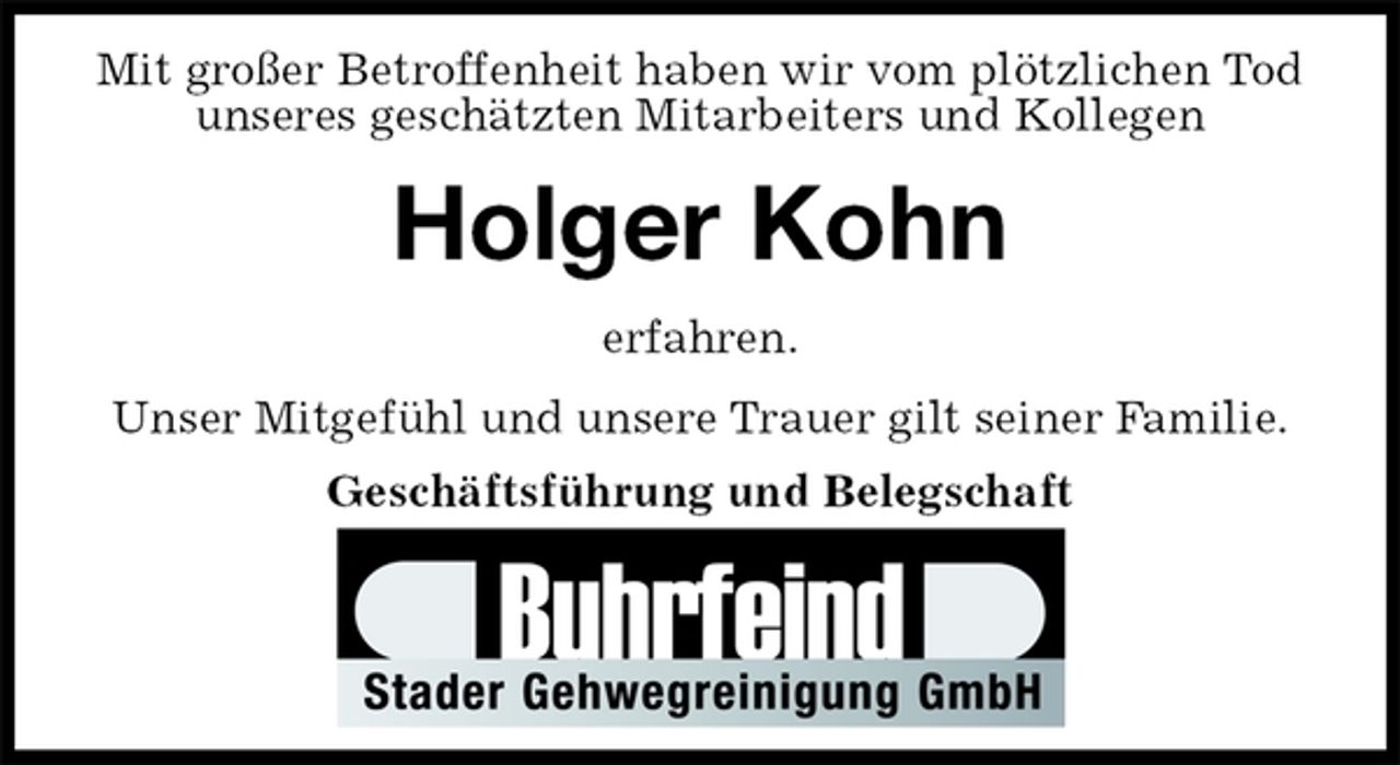 <p>Mit großer Betroffenheit haben wir vom plötzlichen Tod unseres geschätzten Mitarbeiters und Kollegen<br />Holger Kohn<br />erfahren.<br />Unser Mitgefühl und unsere Trauer gilt seiner Familie.<br />Geschäftsführung und Belegschaft</p>