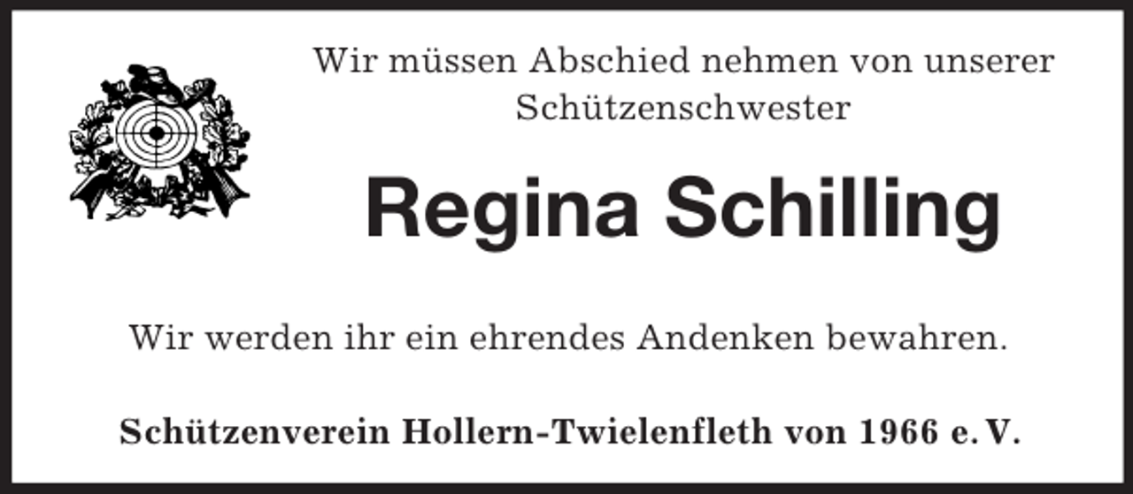 <p>Wir müssen Abschied nehmen von unserer Schützenschwester<br />Regina Schilling<br />Wir werden ihr ein ehrendes Andenken bewahren.</p><p>Schützenverein Hollern-Twielenfleth von 1966 e. V.</p>