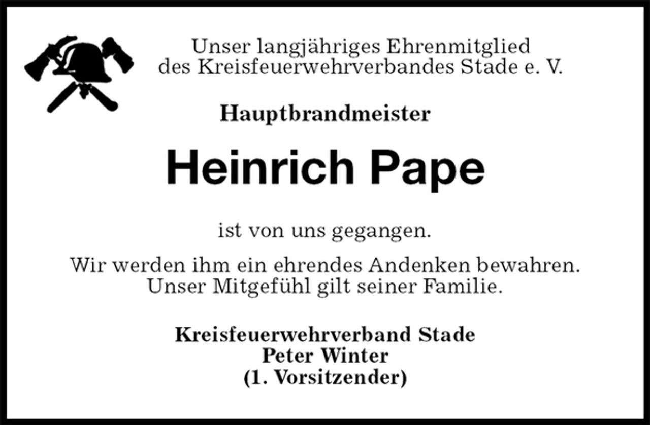 <p>Unser langjähriges Ehrenmitglied<br />des Kreisfeuerwehrverbandes Stade e. V.<br />Hauptbrandmeister<br />Heinrich Pape<br />ist von uns gegangen.<br />Wir werden ihm ein ehrendes Andenken bewahren.<br />Unser Mitgefühl gilt seiner Familie.<br />Kreisfeuerwehrverband Stade<br />Peter Winter<br />(1. Vorsitzender)</p>