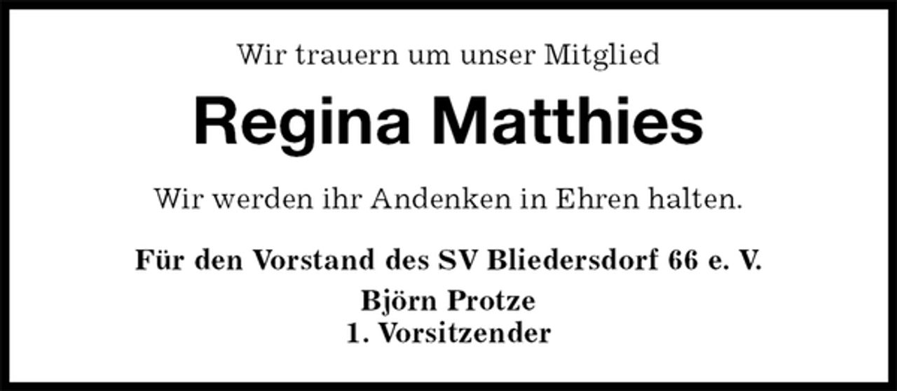 <p>Wir trauern um unser Mitglied<br />Regina Matthies<br />Für den Vorstand des SV Bliedersdorf 66 e. V.<br />Björn Protze<br />1. Vorsitzender<br />Wir werden ihr Andenken in Ehren halten.</p>