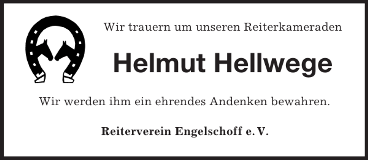 <p>Wir trauern um unseren Reiterkameraden</p><p>Helmut Hellwege<br />Wir werden ihm ein ehrendes Andenken bewahren.<br />Reiterverein Engelschoff e. V.</p>
