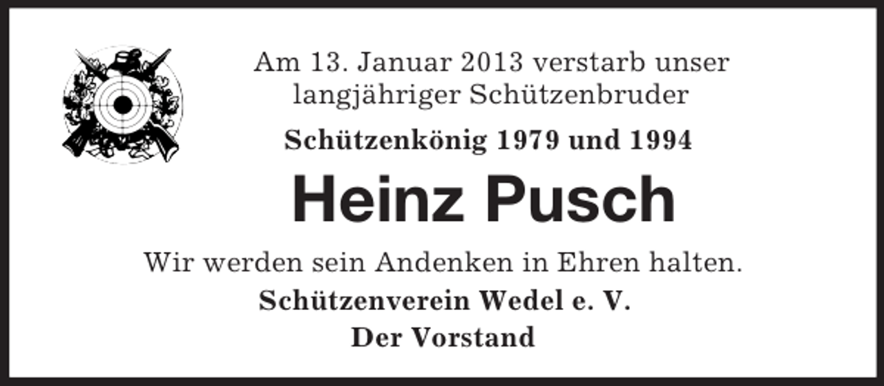 <p>Am 13. Januar 2013 verstarb unser<br />langjähriger Schützenbruder</p><p>Schützenkönig 1979 und 1994<br />Heinz Pusch<br />Wir werden sein Andenken in Ehren halten.<br />Schützenverein Wedel e. V.<br />Der Vorstand</p>