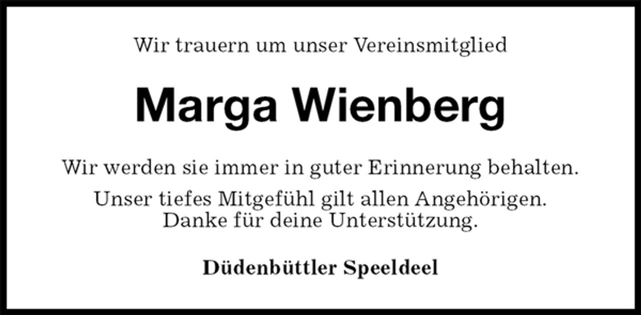 <p>Wir trauern um unser Vereinsmitglied<br />Marga Wienberg<br />Wir werden sie immer in guter Erinnerung behalten.<br />Unser tiefes Mitgefühl gilt allen Angehörigen.<br />Danke für deine Unterstützung.<br />Düdenbüttler Speeldeel</p>