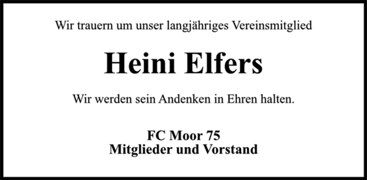 <p>Wir trauern um unser langjähriges Vereinsmitglied<br />Heini Elfers<br />Wir werden sein Andenken in Ehren halten.<br />FC Moor 75<br />Mitglieder und Vorstand</p>