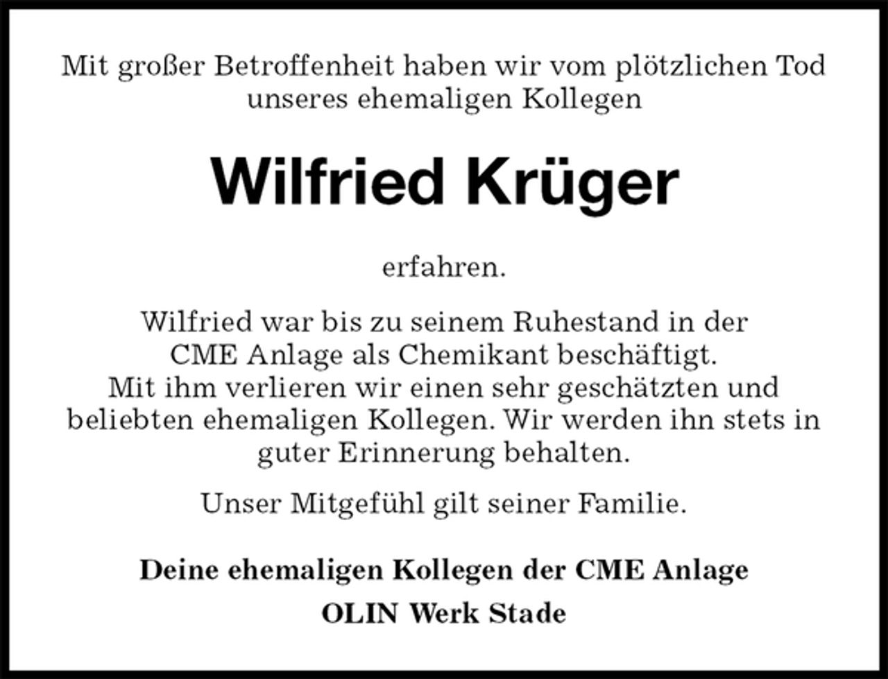 <p>Mit großer Betroffenheit haben wir vom plötzlichen Tod unseres ehemaligen Kollegen<br />Wilfried Krüger<br />erfahren.<br />Wilfried war bis zu seinem Ruhestand in der<br />CME Anlage als Chemikant beschäftigt.<br />Mit ihm verlieren wir einen sehr geschätzten und<br />beliebten ehemaligen Kollegen. Wir werden ihn stets in guter Erinnerung behalten.<br />Unser Mitgefühl gilt seiner Familie.<br />Deine ehemaligen Kollegen der CME Anlage<br />OLIN Werk Stade</p>