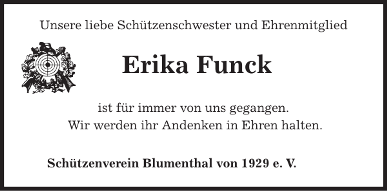 <p>Unsere liebe Schützenschwester und Ehrenmitglied<br />Erika Funck<br />Schützenverein Blumenthal von 1929 e. V.<br />ist für immer von uns gegangen.<br />Wir werden ihr Andenken in Ehren halten.</p>