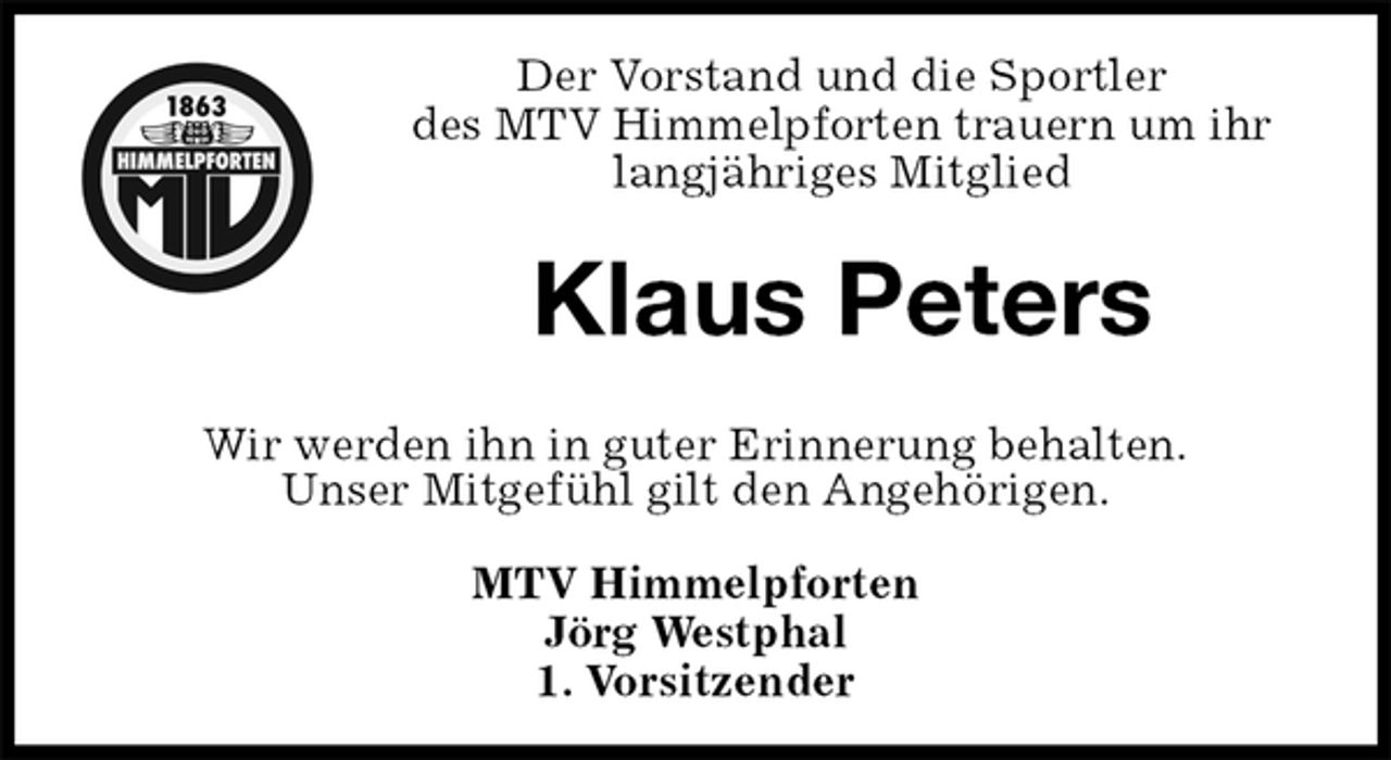 <p>Der Vorstand und die Sportler<br />des MTV Himmelpforten trauern um ihr<br />langjähriges Mitglied<br />Wir werden ihn in guter Erinnerung behalten.<br />Unser Mitgefühl gilt den Angehörigen.<br />MTV Himmelpforten<br />Jörg Westphal<br />1. Vorsitzender<br />Klaus Peters</p>