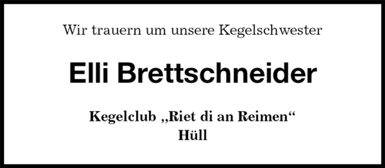<p>Wir trauern um unsere Kegelschwester<br />Elli Brettschneider<br />Kegelclub „Riet di an Reimen“<br />Hüll</p>