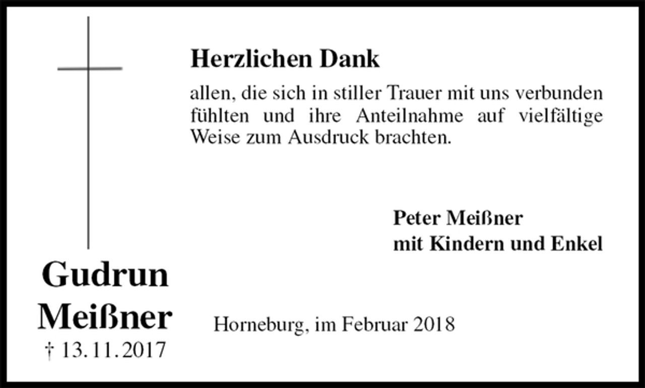 <p>Herzlichen Dank<br />allen, die sich in stiller Trauer mit uns verbunden fühlten und ihre Anteilnahme auf vielfältige Weise zum Ausdruck brachten.<br />Peter Meißner<br />mit Kindern und Enkel<br />Horneburg, im Februar 2018<br />Gudrun<br />Meißner<br />† 13. 11. 2017</p>