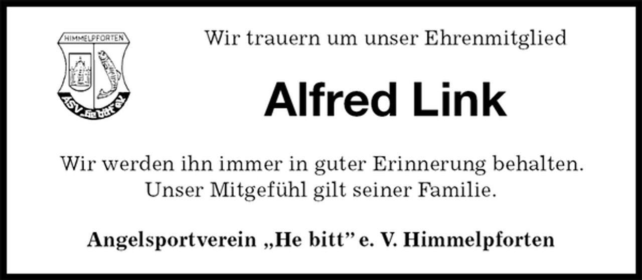 <p>Wir trauern um unser Ehrenmitglied<br />Alfred Link<br />Angelsportverein „He bitt” e. V. Himmelpforten<br />Wir werden ihn immer in guter Erinnerung behalten. Unser Mitgefühl gilt seiner Familie.</p>