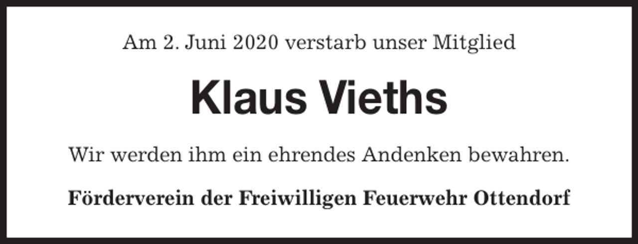 <p>Am 2. Juni 2020 verstarb unser Mitglied<br />Klaus Vieths<br />Wir werden ihm ein ehrendes Andenken bewahren.<br />Förderverein der Freiwilligen Feuerwehr Ottendorf</p>