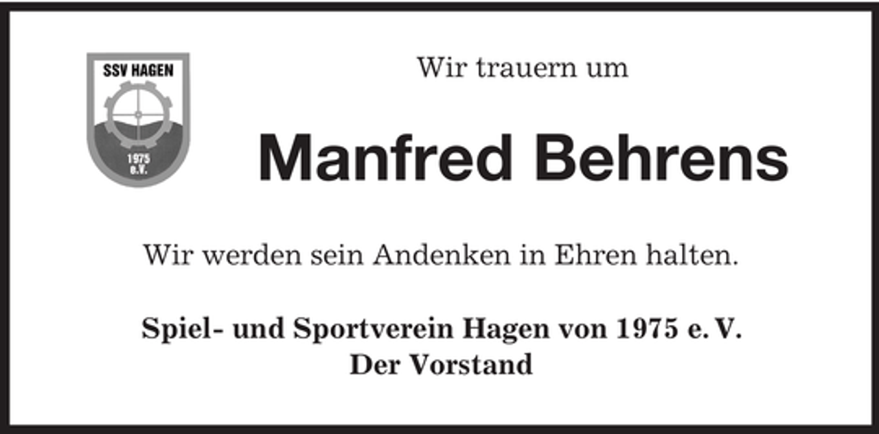 <p>Wir trauern um</p><p>Manfred Behrens<br />Wir werden sein Andenken in Ehren halten.<br />Spiel- und Sportverein Hagen von 1975 e. V.<br />Der Vorstand</p>