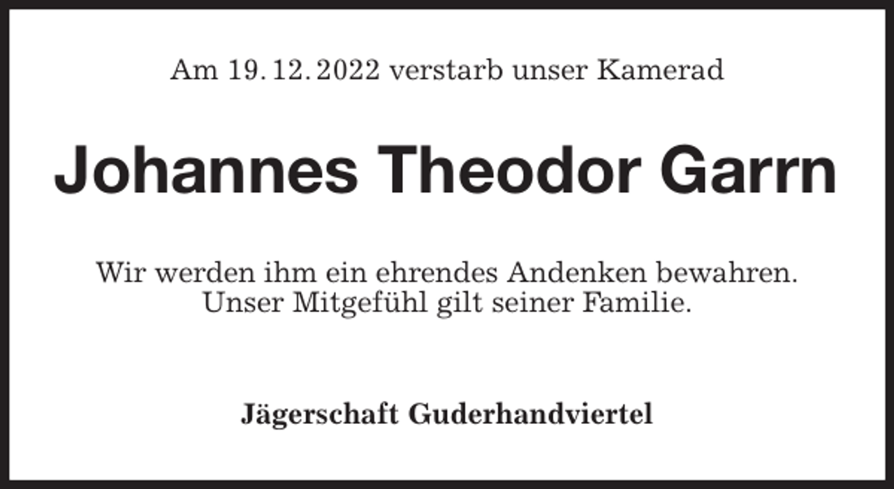 <p>Am 19. 12. 2022 verstarb unser Kamerad<br />Johannes Theodor Garrn<br />Wir werden ihm ein ehrendes Andenken bewahren.<br />Unser Mitgefühl gilt seiner Familie.</p><p>Jägerschaft Guderhandviertel</p>