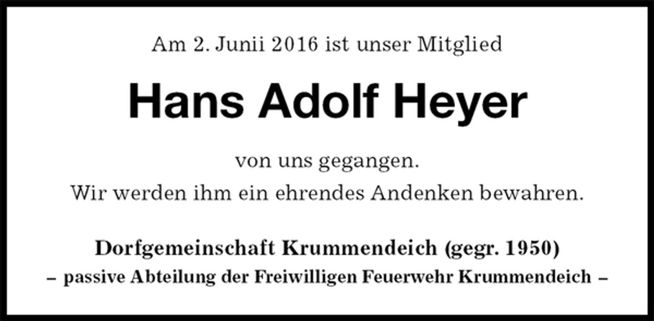 <p>Am 2. Juni 2016 ist unser Mitglied<br />Hans Adolf Heyer<br />Dorfgemeinschaft Krummendeich (gegr. 1950)<br />– passive Abteilung der Freiwilligen Feuerwehr Krummendeich –<br />von uns gegangen.<br />Wir werden ihm ein ehrendes Andenken bewahren.</p>