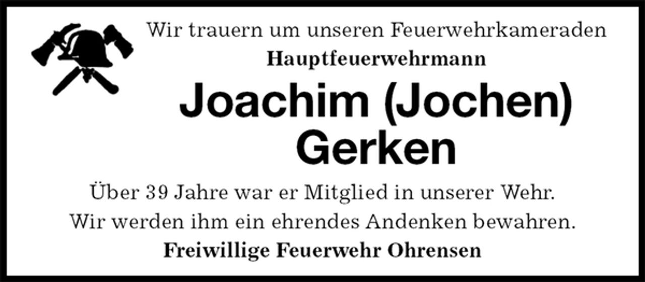 <p>Wir trauern um unseren Feuerwehrkameraden<br />Hauptfeuerwehrmann<br />Joachim (Jochen) Gerken<br />Über 39 Jahre war er Mitglied in unserer Wehr.<br />Wir werden ihm ein ehrendes Andenken bewahren.<br />Freiwillige Feuerwehr Ohrensen</p>