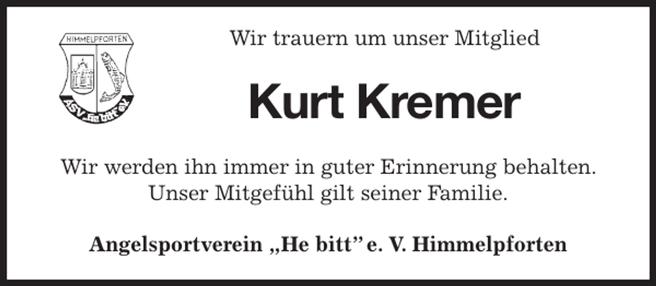 <p>Wir trauern um unser Mitglied<br />Kurt Kremer<br />Angelsportverein „He bitt” e. V. Himmelpforten<br />Wir werden ihn immer in guter Erinnerung behalten. Unser Mitgefühl gilt seiner Familie.</p>