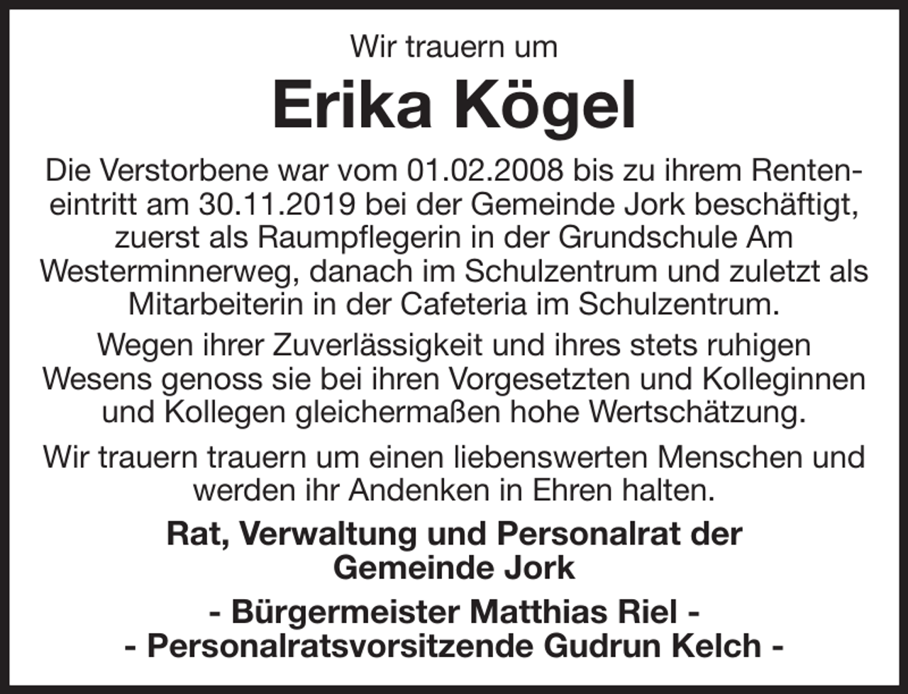 <p>Wir trauern um<br />Erika Kögel<br />Die Verstorbene war vom 01.02.2008 bis zu ihrem Renteneintritt am 30.11.2019 bei der Gemeinde Jork beschäftigt, zuerst als Raumpflegerin in der Grundschule Am<br />Westerminnerweg, danach im Schulzentrum und zuletzt als<br />Mitarbeiterin in der Cafeteria im Schulzentrum.<br />Wegen ihrer Zuverlässigkeit und ihres stets ruhigen<br />Wesens genoss sie bei ihren Vorgesetzten und Kolleginnen und Kollegen gleichermaßen hohe Wertschätzung.<br />Wir trauern trauern um einen liebenswerten Menschen und werden ihr Andenken in Ehren halten.<br />Rat, Verwaltung und Personalrat der<br />Gemeinde Jork<br />- Bürgermeister Matthias Riel -<br />- Personalratsvorsitzende Gudrun Kelch -</p>