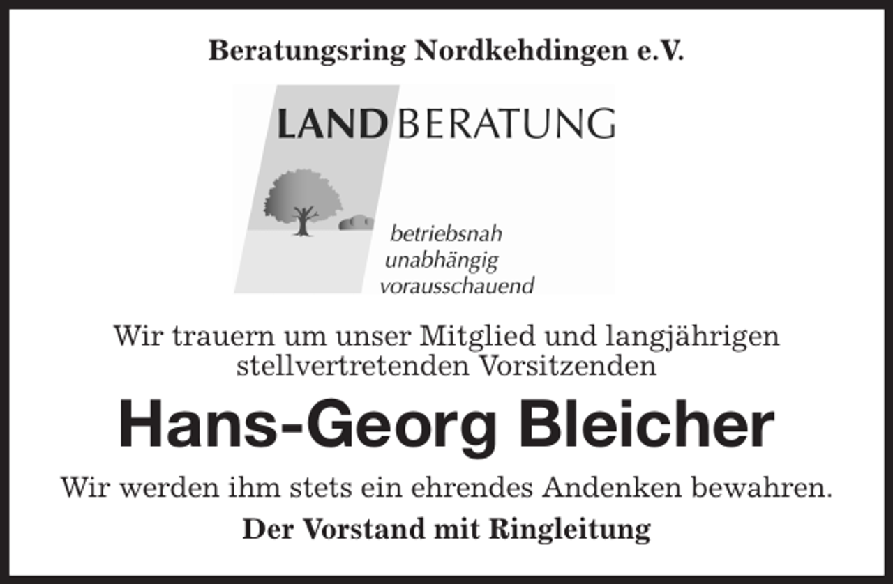 <p>Beratungsring Nordkehdingen e.V.</p>
<p>Wir trauern um unser Mitglied und langjährigen<br />stellvertretenden Vorsitzenden<br />Hans-Georg Bleicher<br />Wir werden ihm stets ein ehrendes Andenken bewahren.<br />Der Vorstand mit Ringleitung</p>