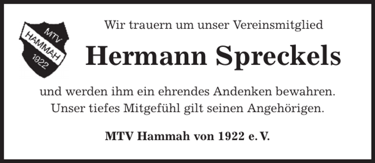 <p>Wir trauern um unser Vereinsmitglied<br />Hermann Spreckels<br />MTV Hammah von 1922 e. V.<br />und werden ihm ein ehrendes Andenken bewahren.<br />Unser tiefes Mitgefühl gilt seinen Angehörigen.</p>