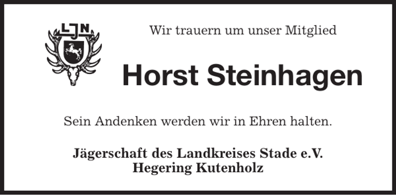 <p>Wir trauern um unser Mitglied<br />Horst Steinhagen<br />Sein Andenken werden wir in Ehren halten.<br />Jägerschaft des Landkreises Stade e.V.<br />Hegering Kutenholz</p>