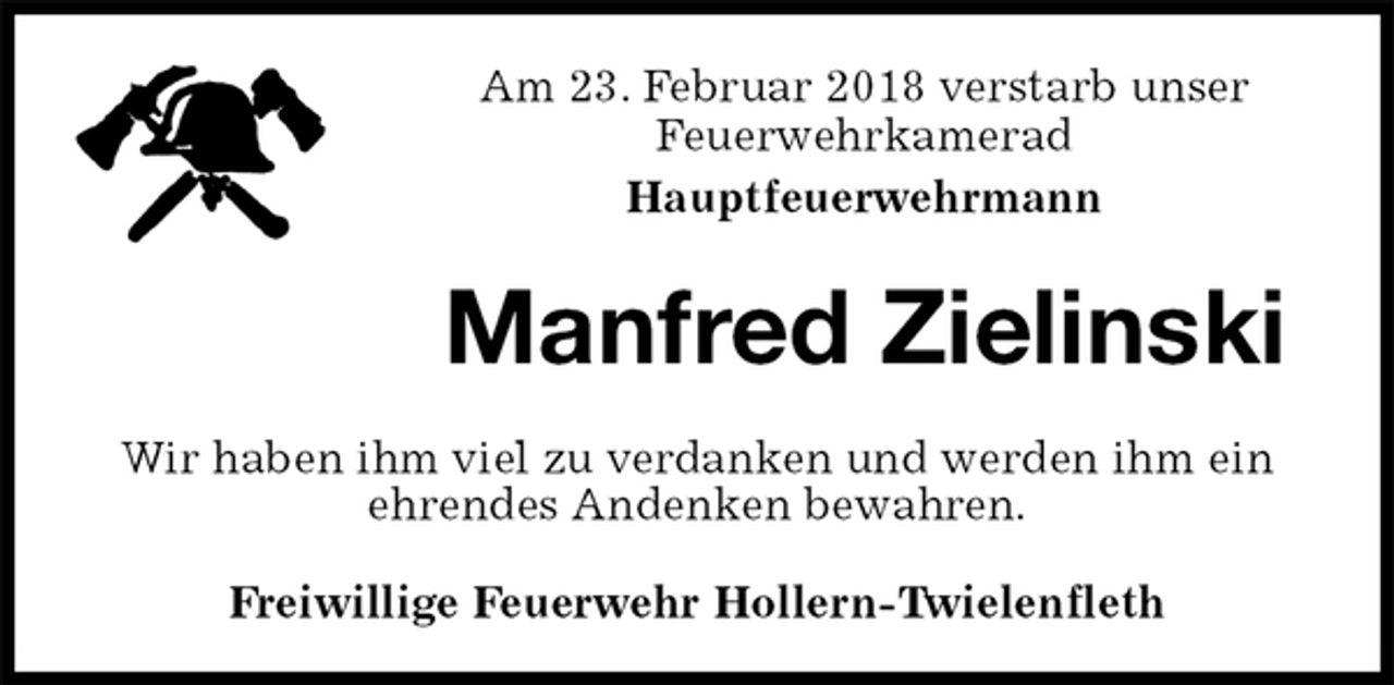 <p>Am 23. Februar 2018 verstarb unser<br />Feuerwehrkamerad<br />Hauptfeuerwehrmann<br />Manfred Zielinski<br />Freiwillige Feuerwehr Hollern-Twielenfleth<br />Wir haben ihm viel zu verdanken und werden ihm ein<br />ehrendes Andenken bewahren.</p>