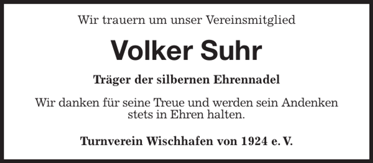 <p>Wir trauern um unser Vereinsmitglied<br />Volker Suhr<br />Turnverein Wischhafen von 1924 e. V.<br />Träger der silbernen Ehrennadel<br />Wir danken für seine Treue und werden sein Andenken stets in Ehren halten.</p>