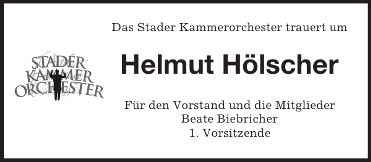 <p>Das Stader Kammerorchester trauert um<br />Helmut Hölscher<br />Für den Vorstand und die Mitglieder<br />Beate Biebricher<br />1. Vorsitzende</p>