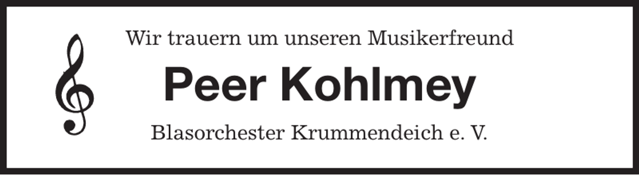<p>Wir trauern um unseren Musikerfreund<br />Peer Kohlmey<br />Blasorchester Krummendeich e. V.</p>
