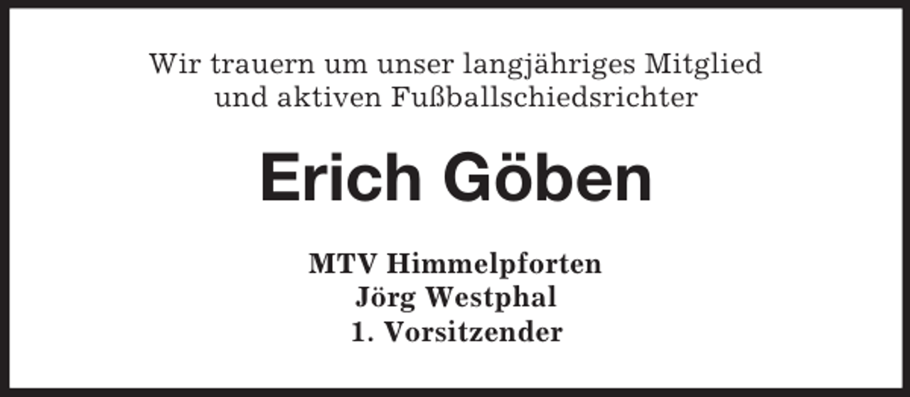 <p>Wir trauern um unser langjähriges Mitglied<br />und aktiven Fußballschiedsrichter</p><p>Erich Göben<br />MTV Himmelpforten<br />Jörg Westphal<br />1. Vorsitzender</p>