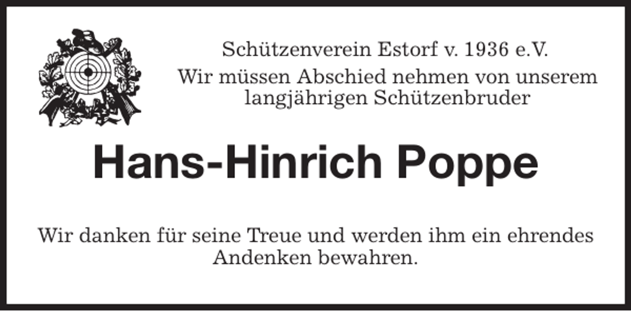 <p>Schützenverein Estorf v. 1936 e.V.</p>
<p>Wir müssen Abschied nehmen von unserem<br />langjährigen Schützenbruder<br />Hans-Hinrich Poppe<br />Wir danken für seine Treue und werden ihm ein ehrendes<br />Andenken bewahren.</p>