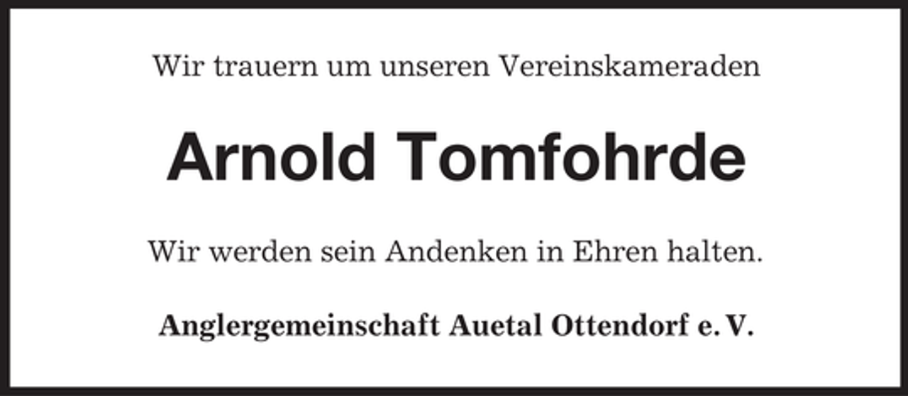 <p>Wir trauern um unseren Vereinskameraden</p><p>Arnold Tomfohrde<br />Wir werden sein Andenken in Ehren halten.<br />Anglergemeinschaft Auetal Ottendorf e. V.</p>