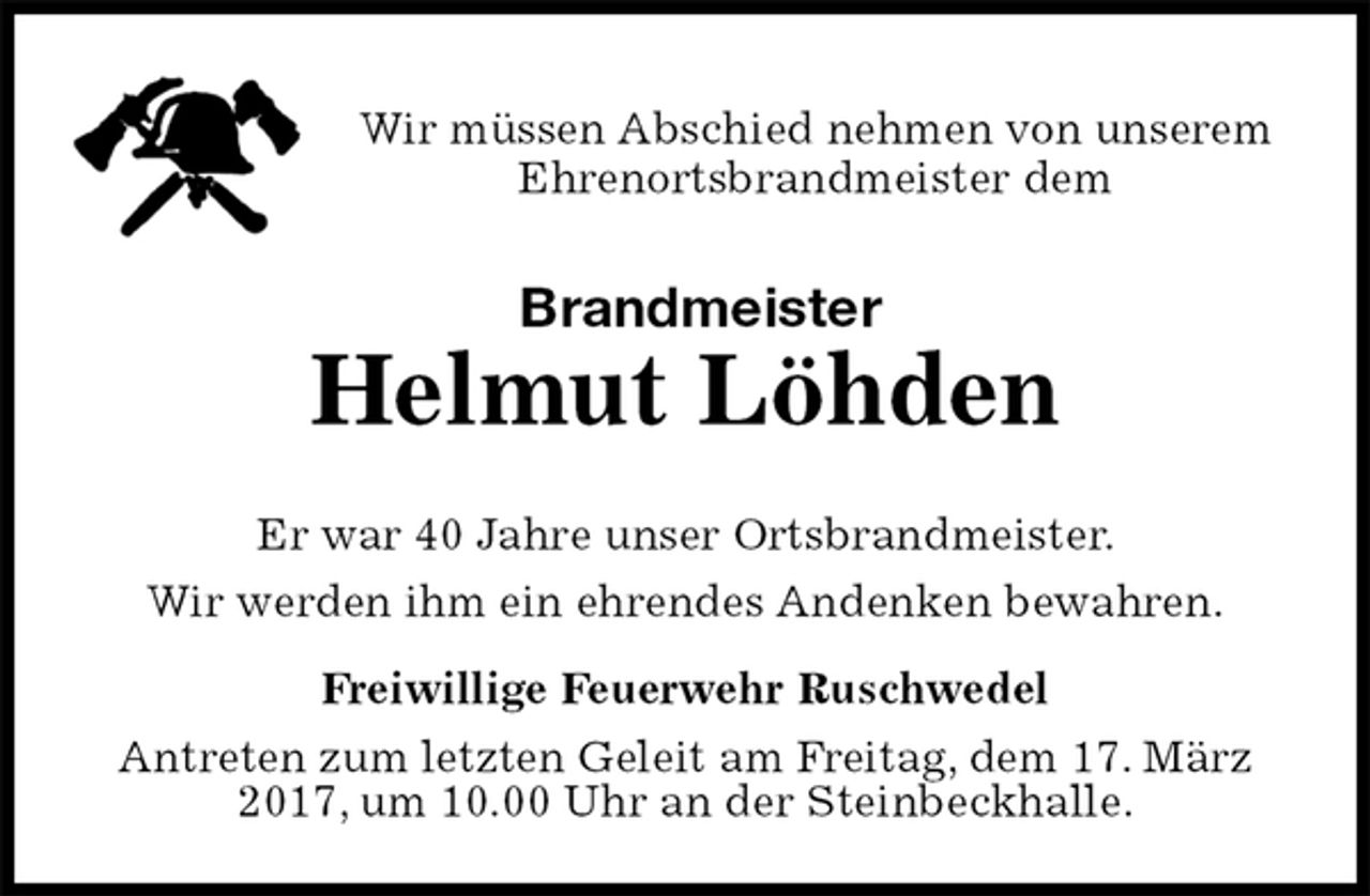 <p>Wir müssen Abschied nehmen von unserem<br />Ehrenortsbrandmeister dem<br />Brandmeister<br />Helmut Löhden<br />Freiwillige Feuerwehr Ruschwedel<br />Antreten zum letzten Geleit am Freitag, dem 17. März 2017, um 10.00 Uhr an der Steinbeckhalle.<br />Er war 40 Jahre unser Ortsbrandmeister.<br />Wir werden ihm ein ehrendes Andenken bewahren.</p>