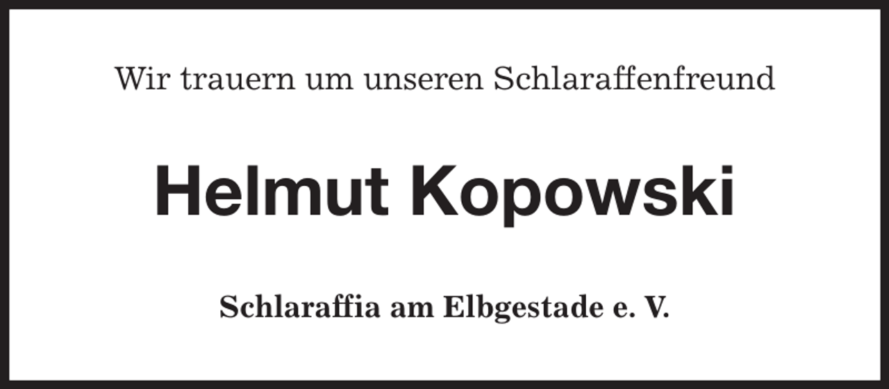 <p>Wir trauern um unseren Schlaraffenfreund<br />Helmut Kopowski<br />Schlaraffia am Elbgestade e. V.</p>