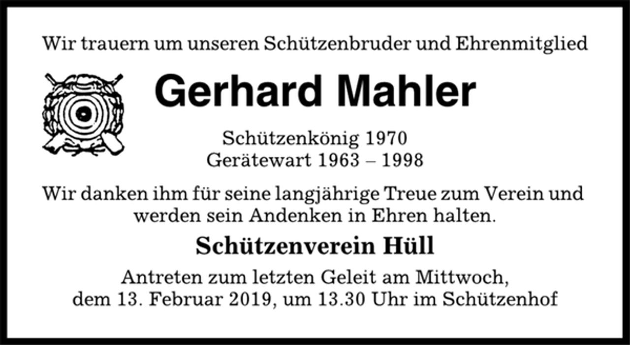 <p>Wir trauern um unseren Schützenbruder und Ehrenmitglied<br />Gerhard Mahler<br />Schützenkönig 1970<br />Gerätewart 1963 – 1998<br />Wir danken ihm für seine langjährige Treue zum Verein und<br />werden sein Andenken in Ehren halten.<br />Schützenverein Hüll<br />Antreten zum letzten Geleit am Mittwoch,<br />dem 13. Februar 2019, um 13.30 Uhr im Schützenhof</p>