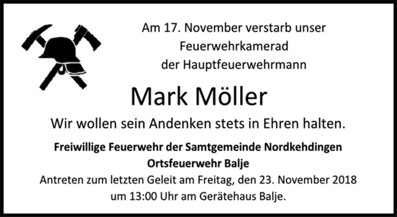 <p>Am 17. November verstarb unser Feuerwehrkamerad der Hauptfeuerwehrmann<br />Mark Möller<br />Wir wollen sein Andenken stets in Ehren halten.<br />Freiwillige Feuerwehr der Samtgemeinde Nordkehdingen Ortsfeuerwehr Balje<br />Antreten zum letzten Geleit am Freitag, den 23. November 2018 um 13:00 Uhr am Gerätehaus Balje.</p>
