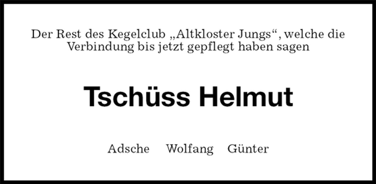 <p>Der Rest des Kegelclub „Altkloster Jungs“, welche die Verbindung bis jetzt gepflegt haben sagen<br />Tschüss Helmut<br />Adsche Wolfang Günter</p>