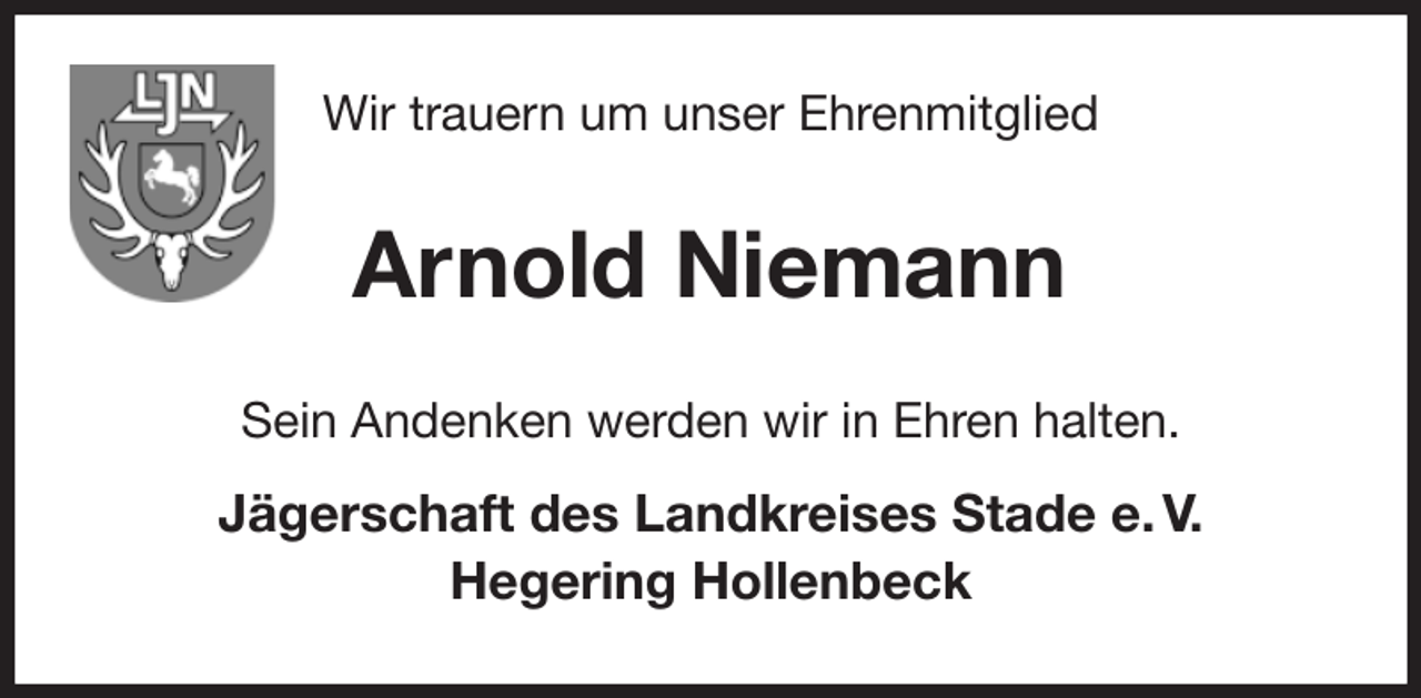 <p>Wir trauern um unser Ehrenmitglied<br />Arnold Niemann<br />Sein Andenken werden wir in Ehren halten.<br />Jägerschaft des Landkreises Stade e. V.<br />Hegering Hollenbeck</p>