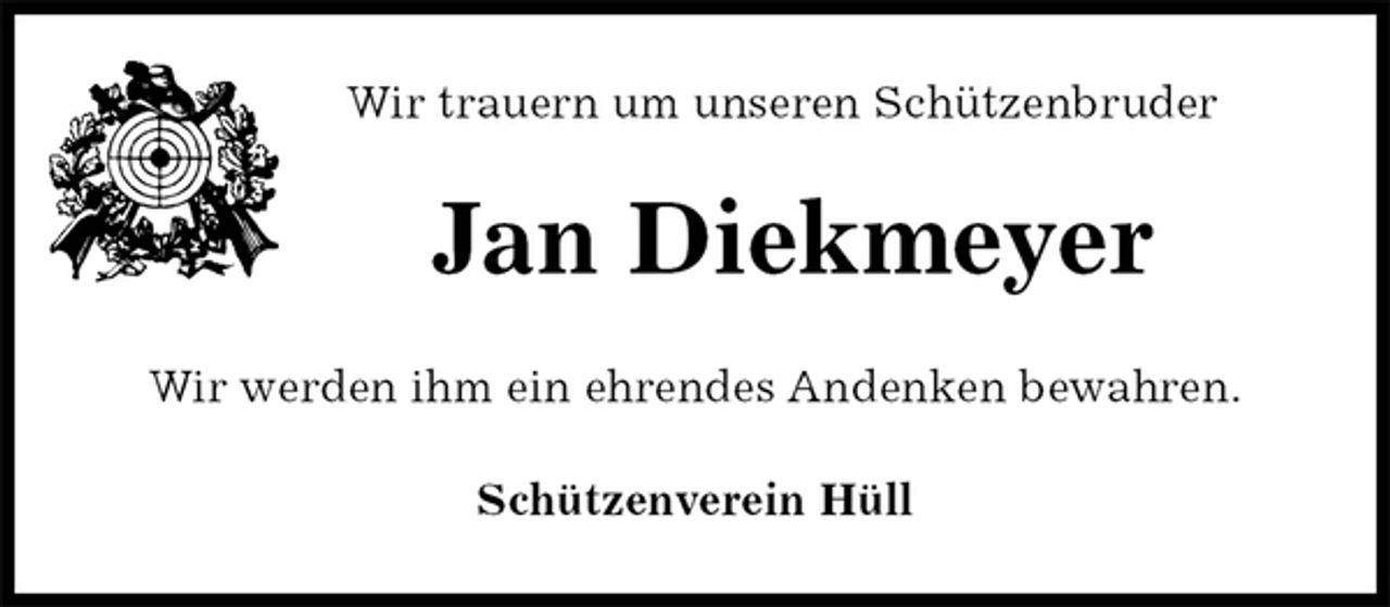<p>Wir trauern um unseren Schützenbruder<br />Jan Diekmeyer<br />Wir werden ihm ein ehrendes Andenken bewahren.<br />Schützenverein Hüll</p>