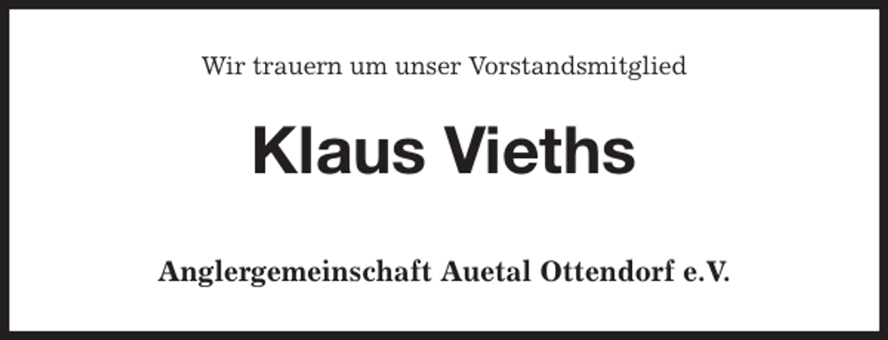 <p>Wir trauern um unser Vorstandsmitglied<br />Klaus Vieths</p>
<p>Anglergemeinschaft Auetal Ottendorf e.V.</p>
