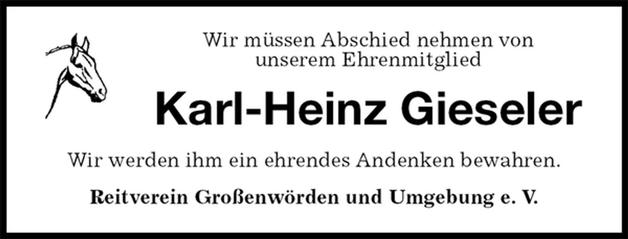 <p>Wir müssen Abschied nehmen von<br />unserem Ehrenmitglied<br />Karl-Heinz Gieseler<br />Wir werden ihm ein ehrendes Andenken bewahren.<br />Reitverein Großenwörden und Umgebung e. V.</p>