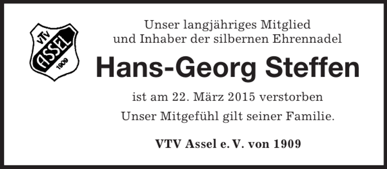 <p>Unser langjähriges Mitglied<br />und Inhaber der silbernen Ehrennadel<br />Hans-Georg Steffen<br />ist am 22. März 2015 verstorben<br />Unser Mitgefühl gilt seiner Familie.<br />VTV Assel e. V. von 1909</p>