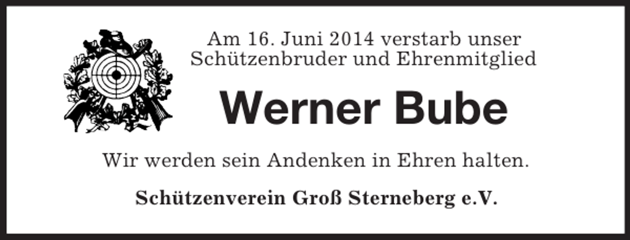 <p>Am 16. Juni 2014 verstarb unser<br />Schützenbruder und Ehrenmitglied<br />Werner Bube<br />Wir werden sein Andenken in Ehren halten.<br />Schützenverein Groß Sterneberg e.V.</p>
