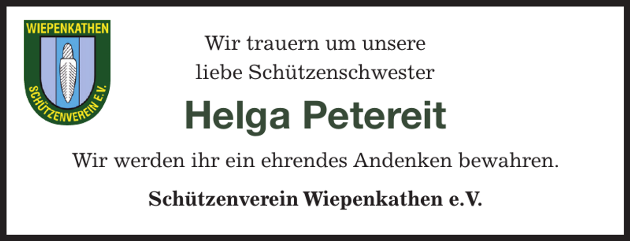 <p>Wir trauern um unsere<br />liebe Schützenschwester</p><p>Helga Petereit<br />Wir werden ihr ein ehrendes Andenken bewahren.<br />Schützenverein Wiepenkathen e.V.</p>