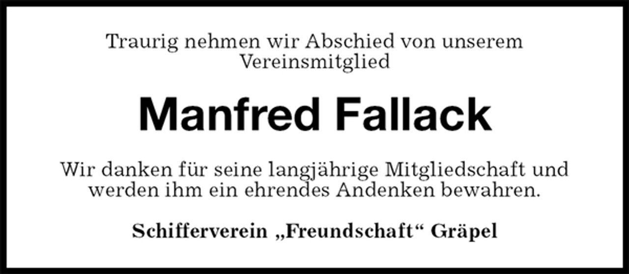 <p>Traurig nehmen wir Abschied von unserem<br />Vereinsmitglied<br />Manfred Fallack<br />Wir danken für seine langjährige Mitgliedschaft und werden ihm ein ehrendes Andenken bewahren.<br />Schifferverein „Freundschaft“ Gräpel</p>