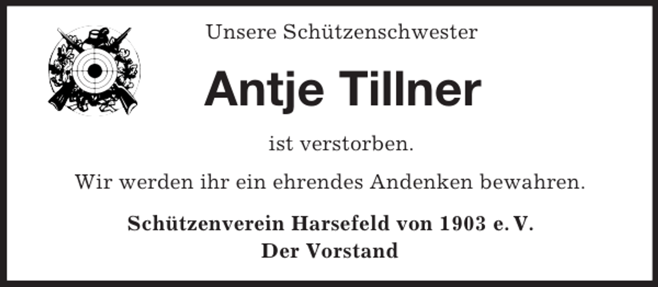 <p>Unsere Schützenschwester<br />Antje Tillner<br />ist verstorben.<br />Wir werden ihr ein ehrendes Andenken bewahren.<br />Schützenverein Harsefeld von 1903 e. V.<br />Der Vorstand</p>