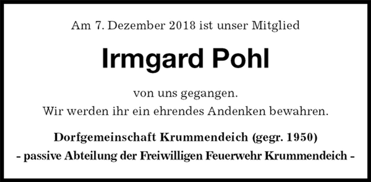 <p>Am 7. Dezember 2018 ist unser Mitglied<br />Irmgard Pohl<br />von uns gegangen.<br />Wir werden ihr ein ehrendes Andenken bewahren.<br />Dorfgemeinschaft Krummendeich (gegr. 1950)<br />- passive Abteilung der Freiwilligen Feuerwehr Krummendeich -</p>