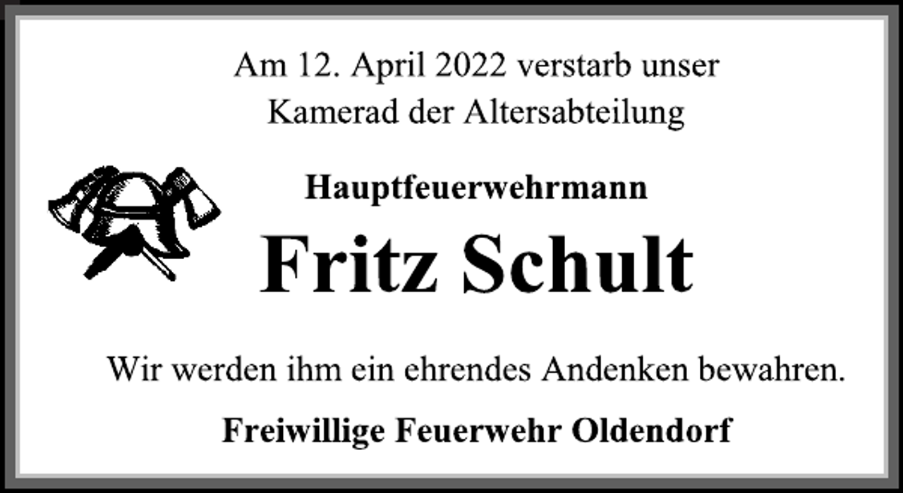 <p>Am 12. April 2022 verstarb unser<br />Kamerad der Altersabteilung<br />Hauptfeuerwehrmann<br />Fritz Schult<br />Wir werden ihm ein ehrendes Andenken bewahren.<br />Freiwillige Feuerwehr Oldendorf</p>