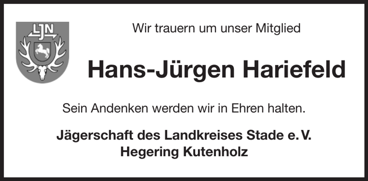 <p>Wir trauern um unser Mitglied<br />Hans-Jürgen Hariefeld<br />Sein Andenken werden wir in Ehren halten.</p><p>Jägerschaft des Landkreises Stade e. V.<br />Hegering Kutenholz</p>